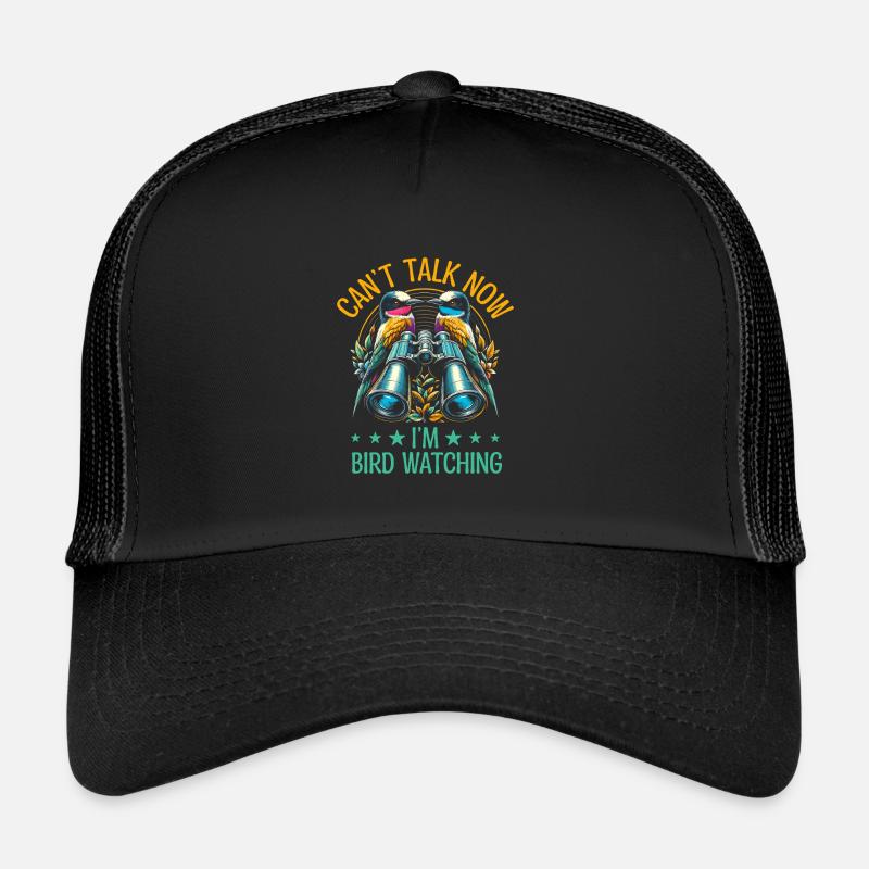 Je ne peux pas parler maintenant Je suis en train d’observer les oiseaux Casquette trucker 