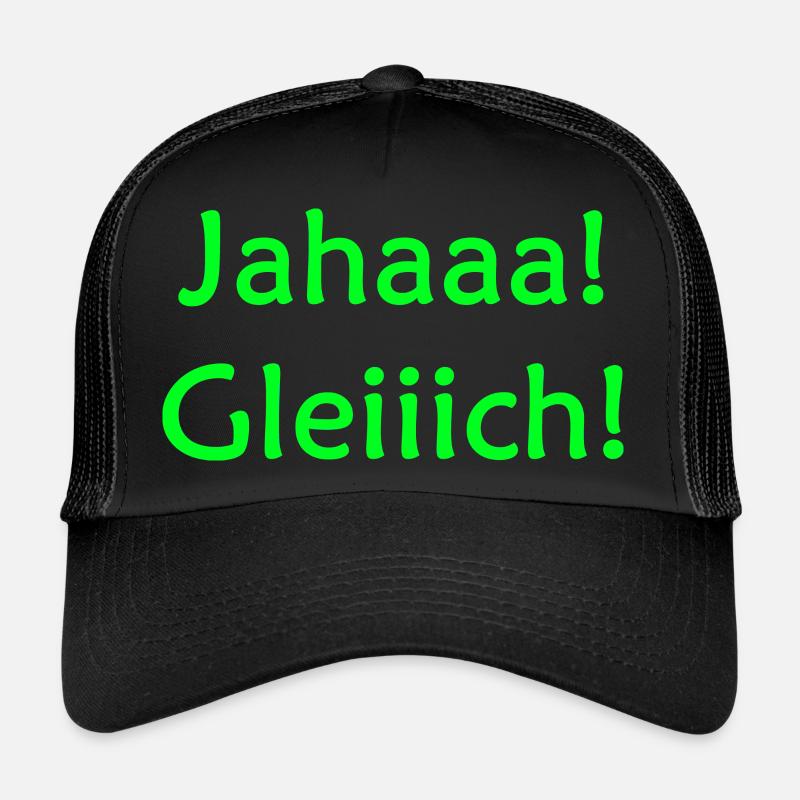 Jahaaa Gleiiich, Ja Gleich grün - Trucker Cap - Schwarz/Schwarz