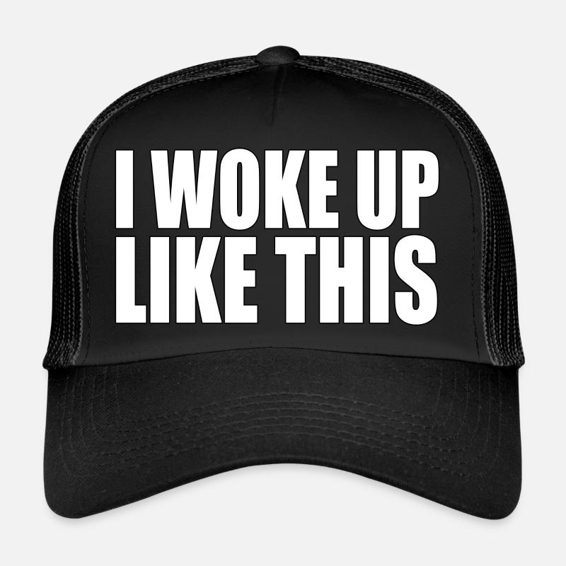 I woke up like this - Trucker Cap - black/black