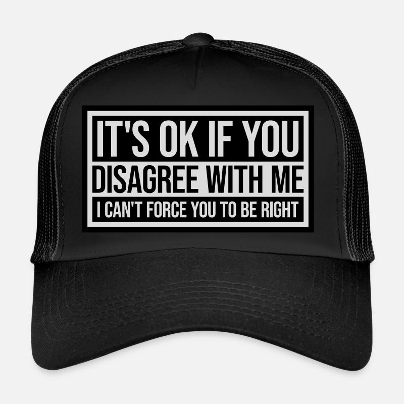 Vous n’êtes pas d’accord avec moi Casquette trucker 