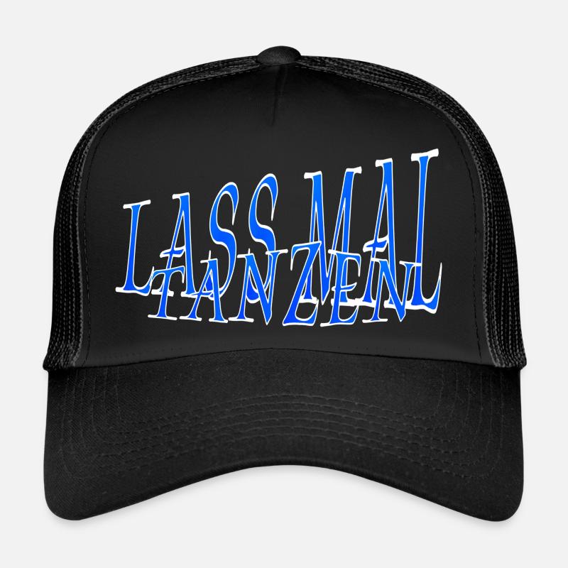 Lass MaL TanZen - Trucker Cap - Schwarz/Schwarz