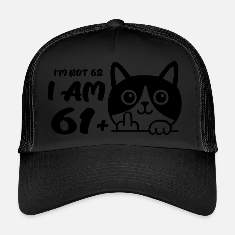I'm Not 62, I Am 61 Plus 1 Middle Finger Cat Flip Trucker Cap