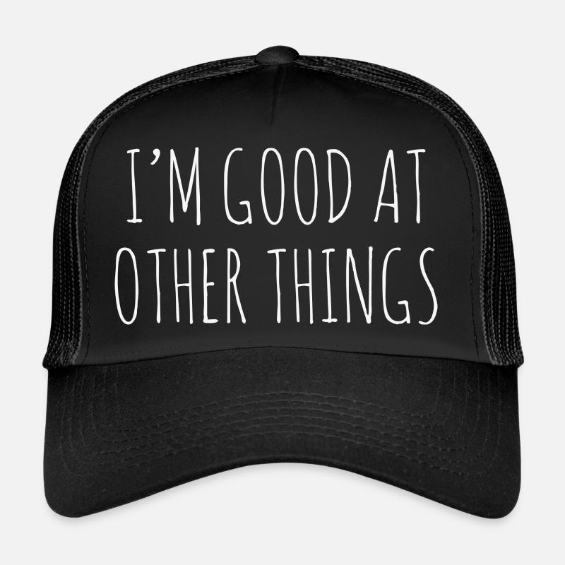 Ich bin gut in anderen Dingen Trucker Cap
