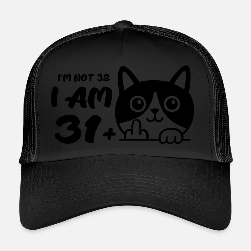 I'm Not 32, I Am 31 Plus 1 Middle Finger Cat Flip Trucker Cap