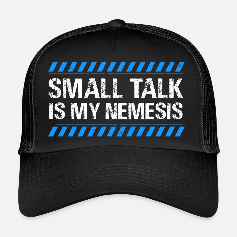 small talk is my nemesis Design for a INTJ person Trucker Cap