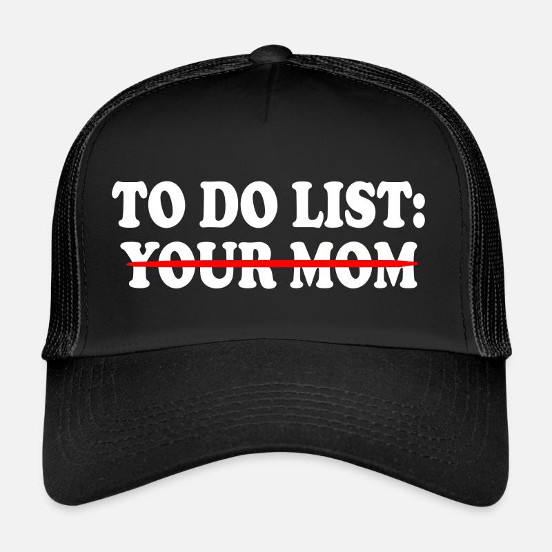 To do list your mom Trucker Cap