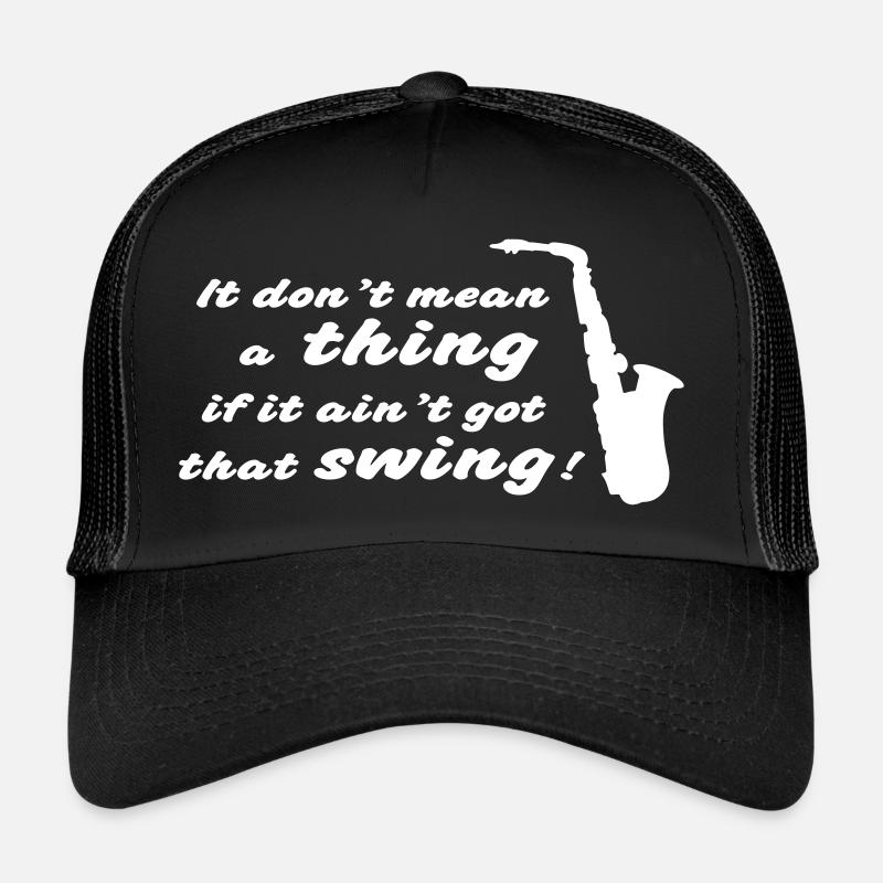 Dont mean a thing Trucker Cap