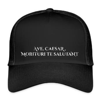 Ave, Caesar, morituri te salutant - Trucker Cap - Schwarz/Schwarz - Vorne