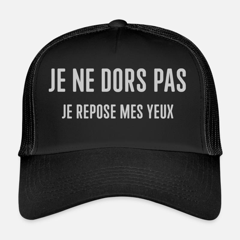 Je ne dors pas, je repose mes yeux. Casquette trucker 