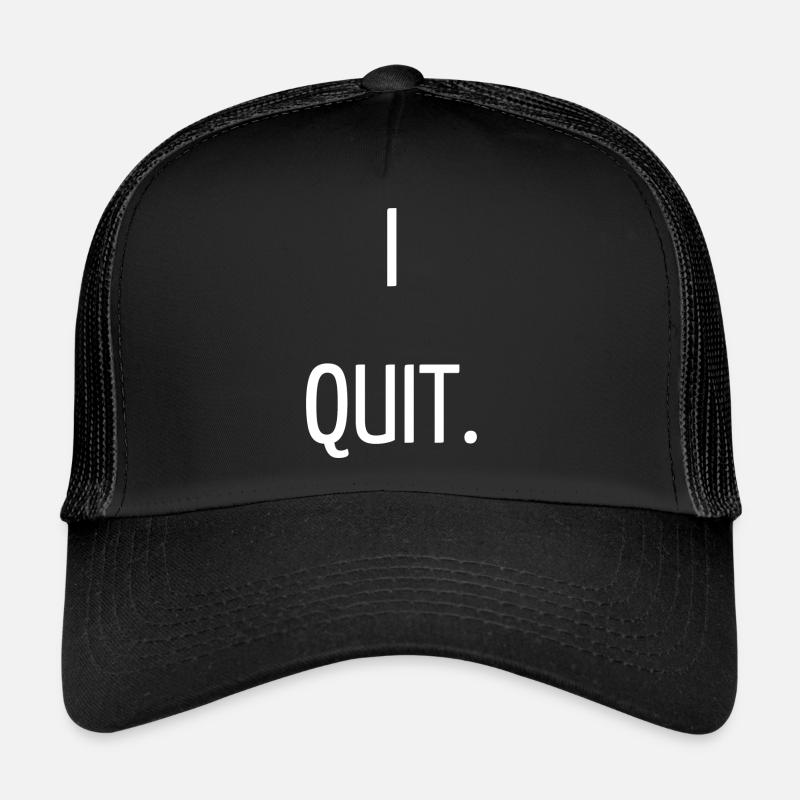 I quit - Trucker Cap - black/black