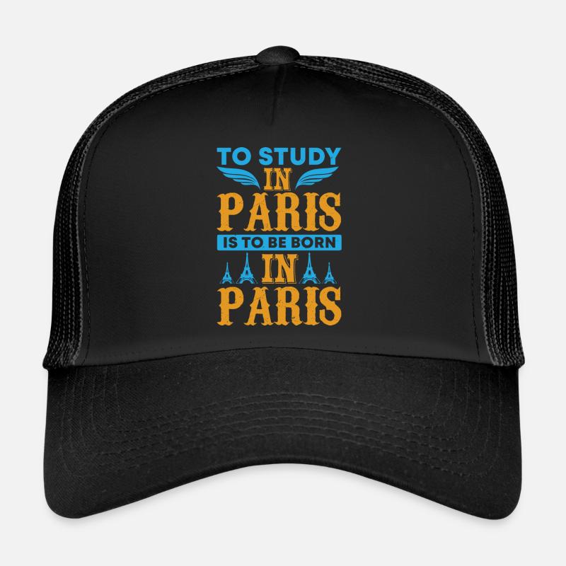 IN PARIS ZU STUDIEREN BEDEUTET, IN PARIS GEBOREN ZU SEIN - Trucker Cap - Schwarz/Schwarz