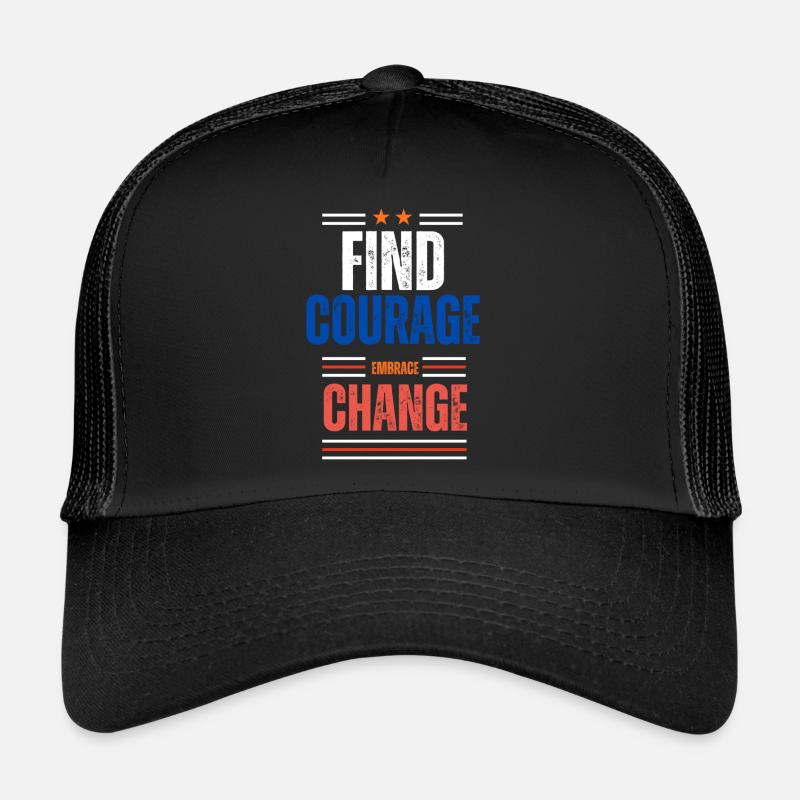 Find Courage Embrace Change - Trucker Cap - black/black