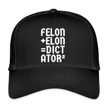 Felon+Elon, Anti-Donald, Anti-Musk, White Font - Trucker Cap - black/black - Front
