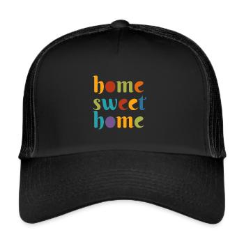 Home Sweet Home - Trucker Cap - black/black - Front