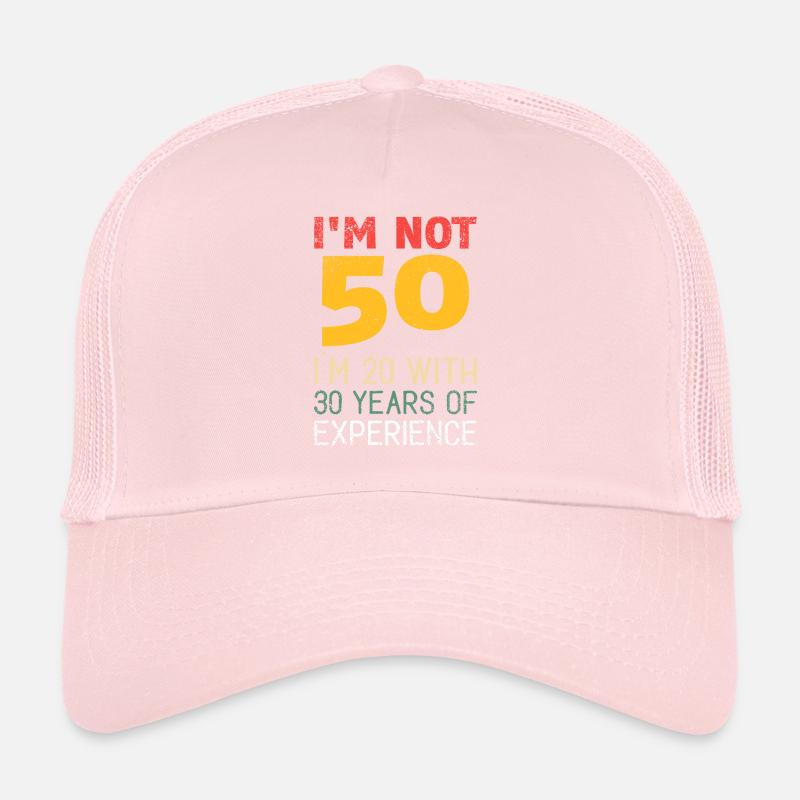 Je n'ai pas 50 ans, j'ai 20 ans avec 30 ans d'expérience Casquette trucker 