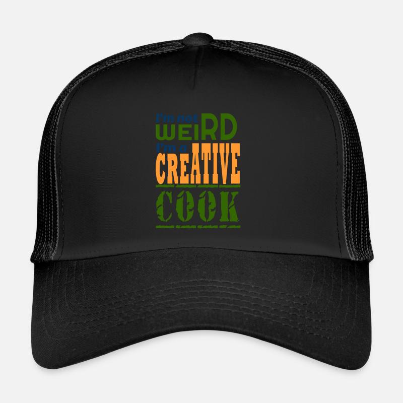 I'm not weird I'm a creative cook Trucker Cap