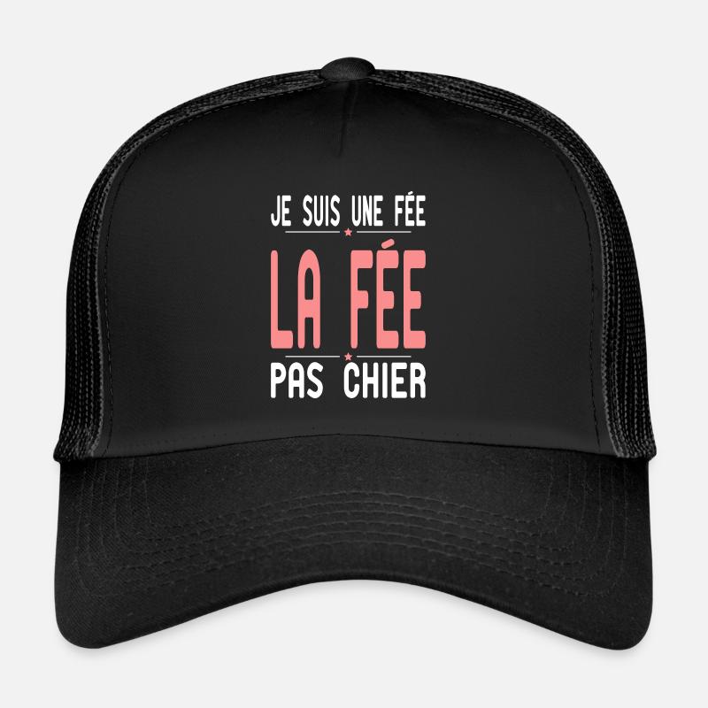 Je suis une Fée - la Fée pas Chier - Cadeau Humour Casquette trucker 