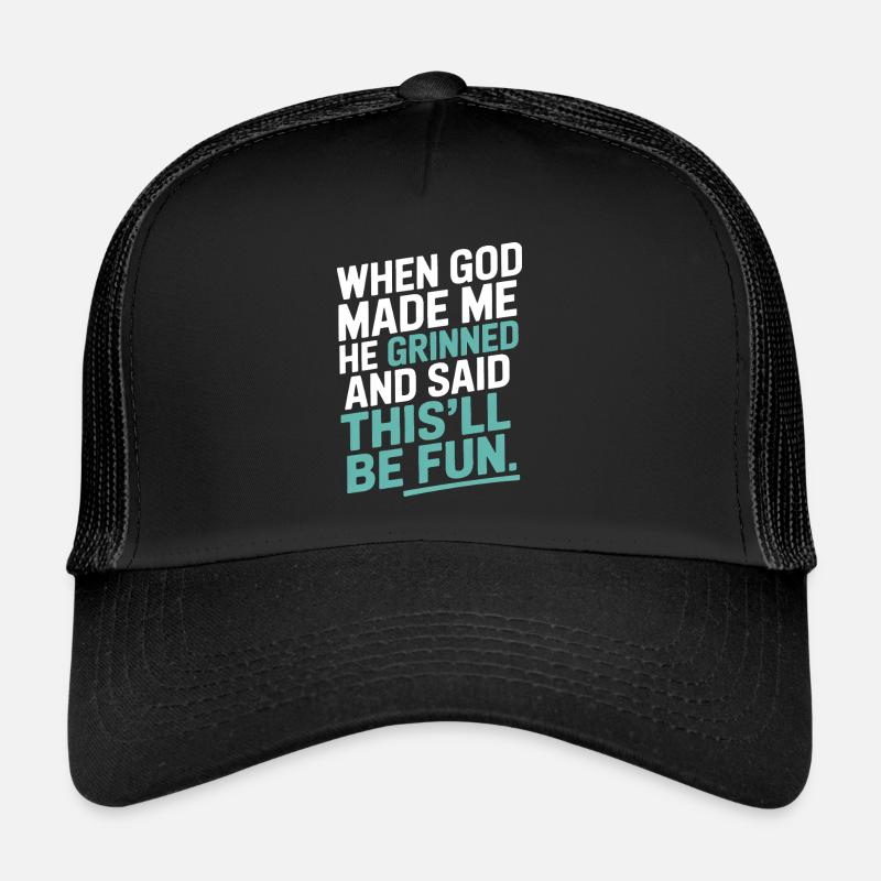 Als Gott mich gemacht hat, hat er gegrinst! - Trucker Cap - Schwarz/Schwarz