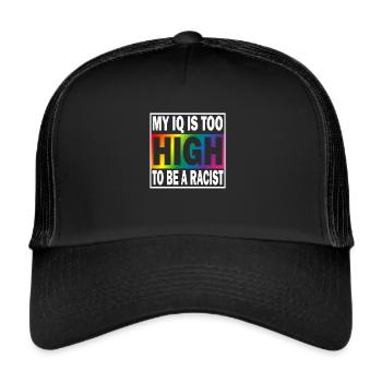 My IQ is too high to be a Racist Anti Racism - Trucker Cap - black/black - Front
