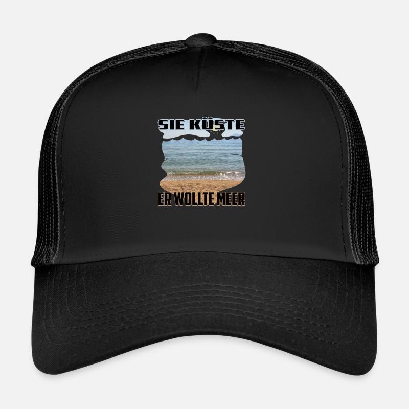 Sie Küste - Er wollte Meer / eindeutig zweideutig Trucker Cap