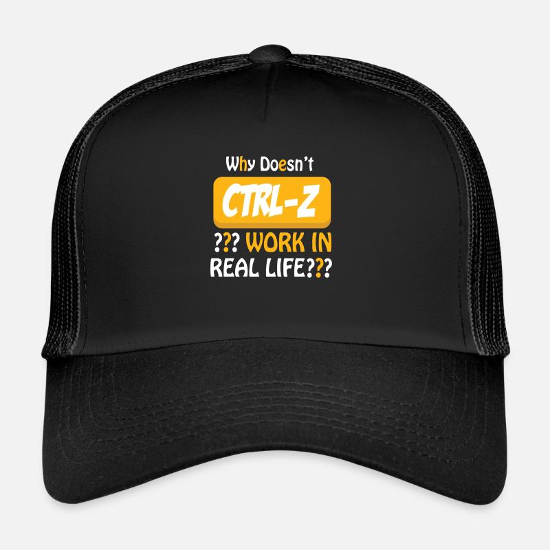 Why doesn't CTRL-Z Work in Real Life? Trucker Cap