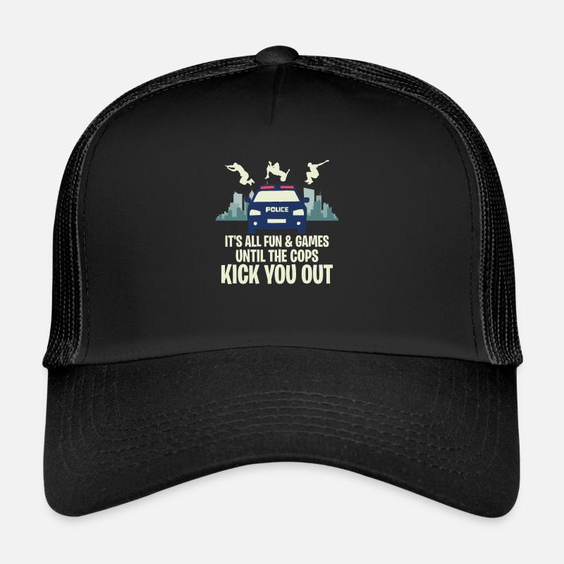 It's All Fun & Games Until The Cops Kick You Out V Trucker Cap