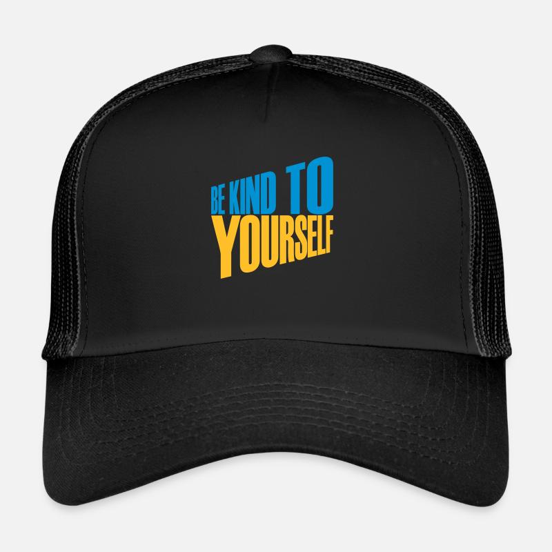be kind to yourself Trucker Cap