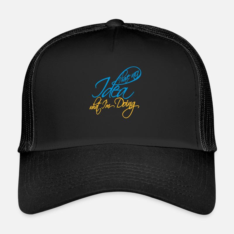 I Have No Idea Trucker Cap