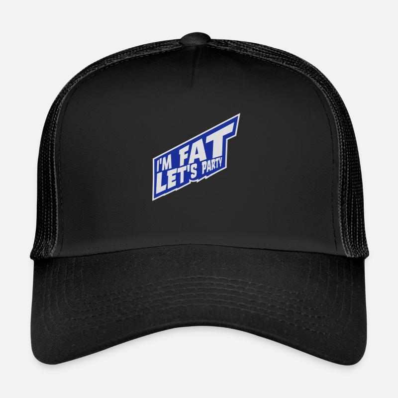 im fat lets party Trucker Cap