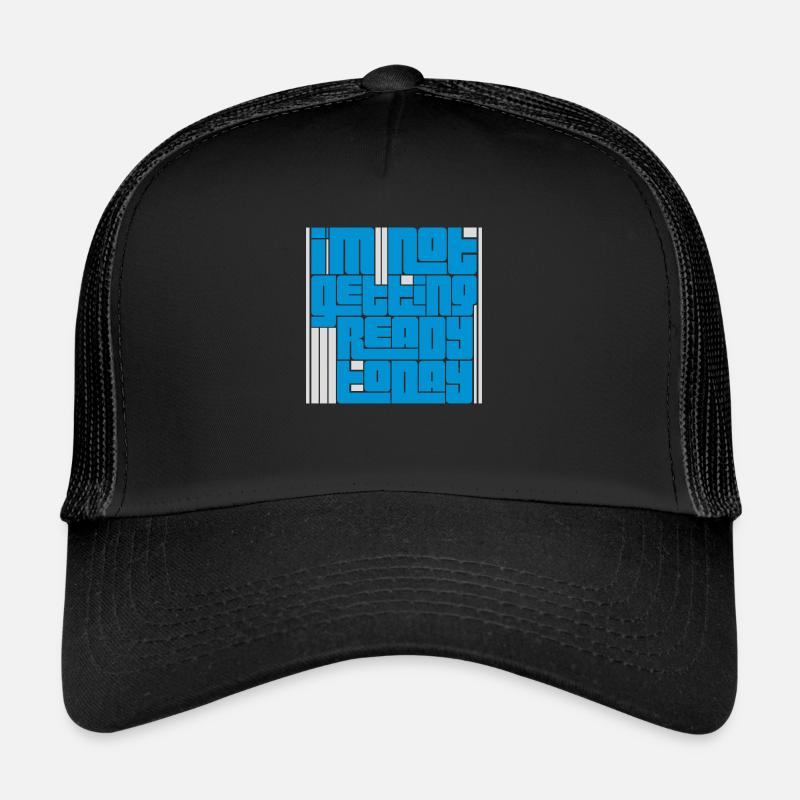 ne pas se préparer aujourd’hui Casquette trucker 
