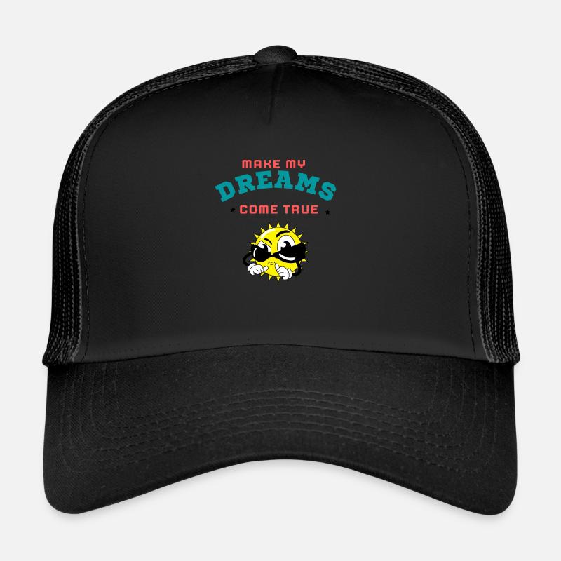 MAKE MY DREAMS COME TRUE Trucker Cap