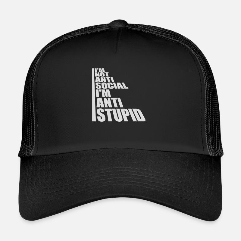 not antisocial anti stupid Trucker Cap