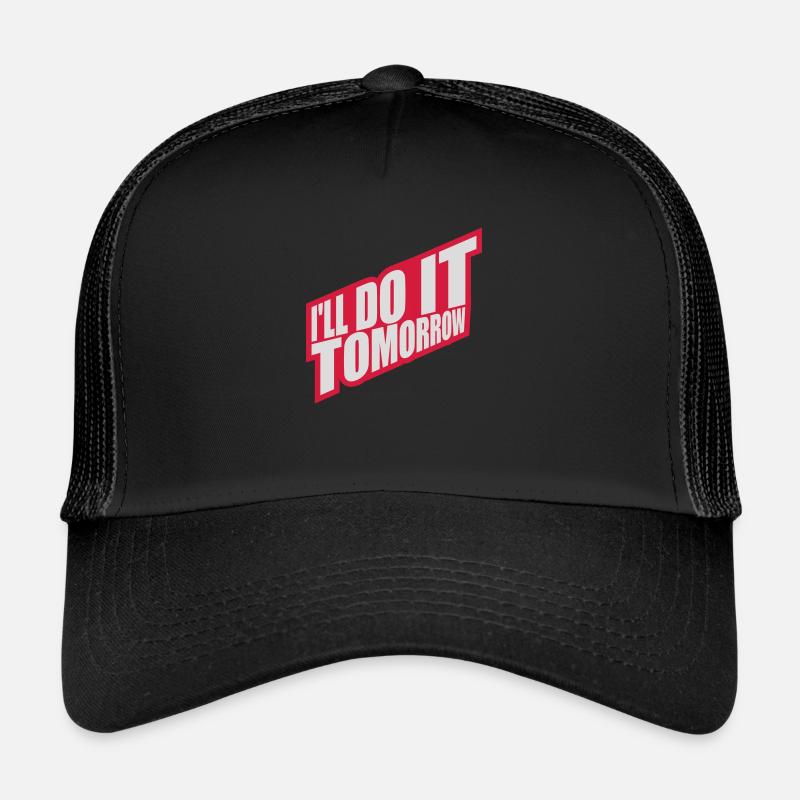 do it tomorrow quote Trucker Cap