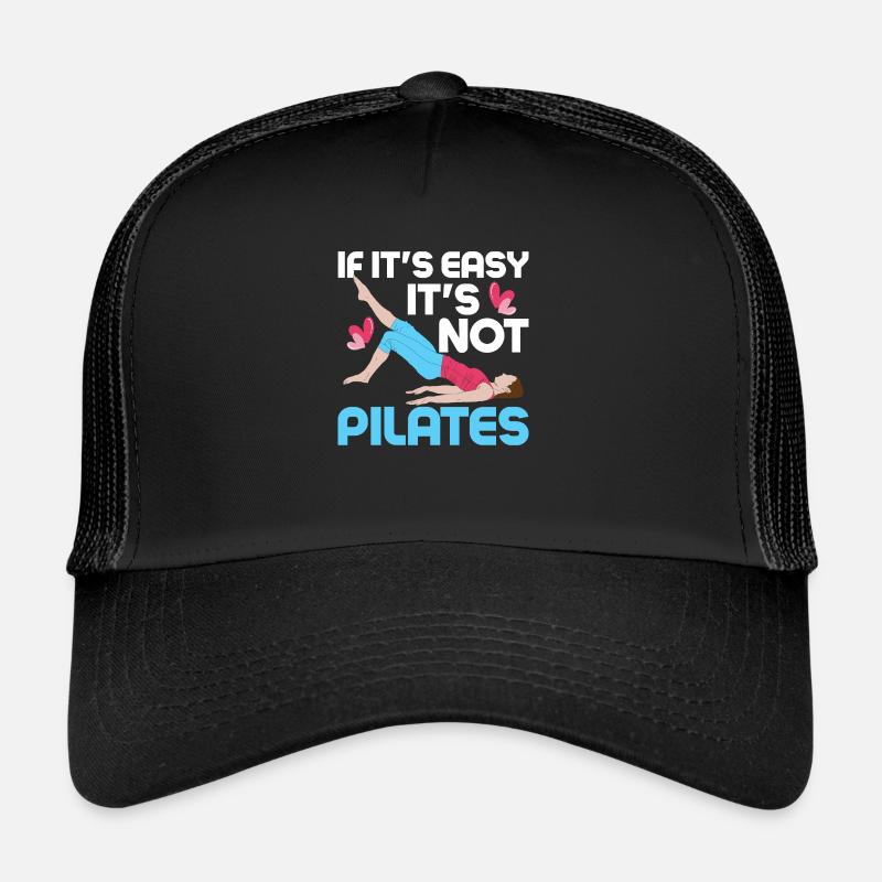If It's Easy It's Not Pilates Fitness Exercise - Trucker Cap - black/black