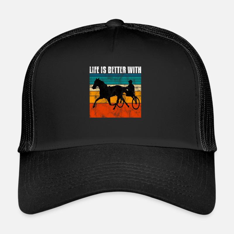 Life is better with Harness Racing Trotting Trot Trucker Cap