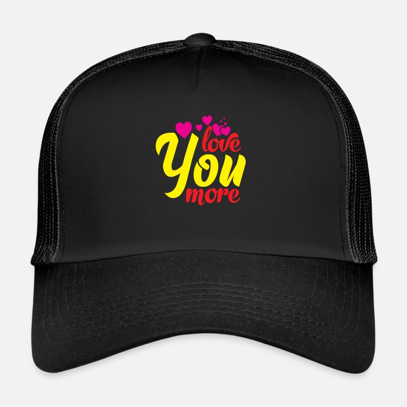 love you more Trucker Cap
