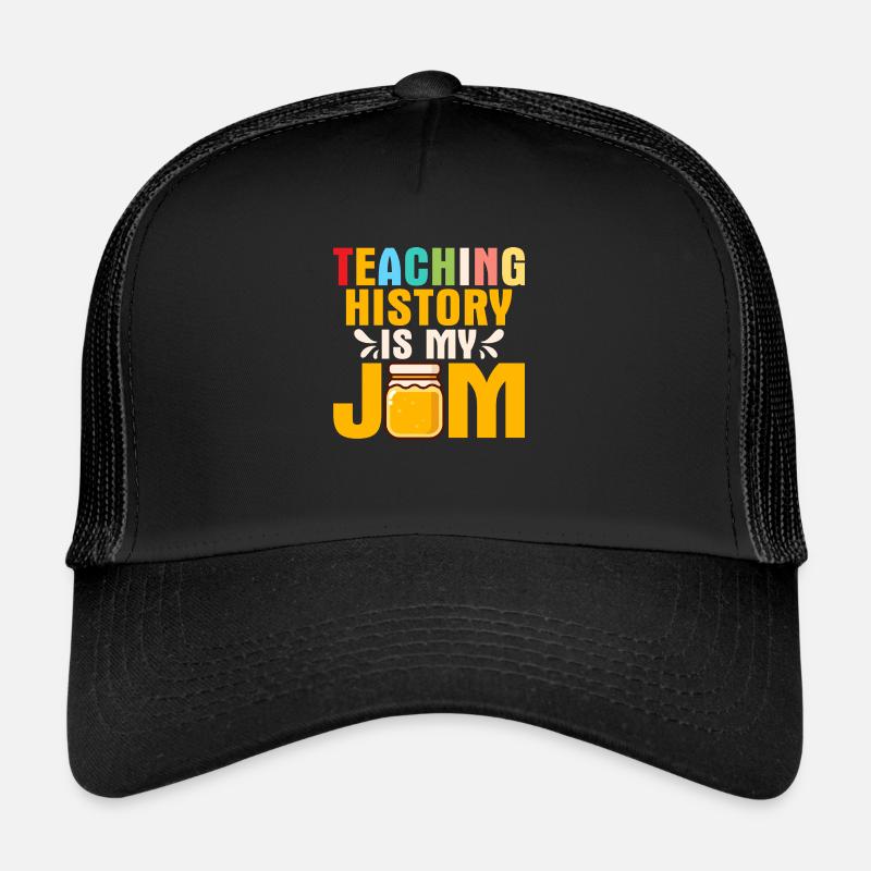 Teaching History Is My Jam History Teacher Educati Trucker Cap