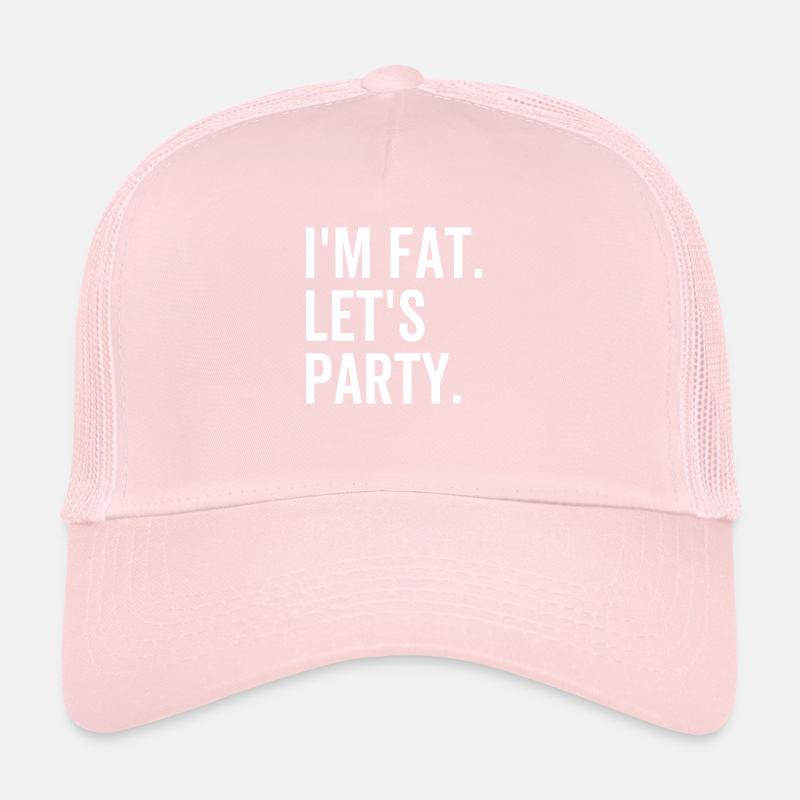 I'm Fat Let's Party Trucker Cap