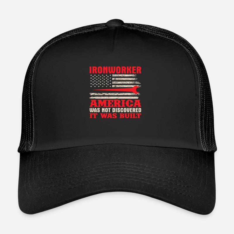 Ironworker America was not Discovered it was Built Trucker Cap