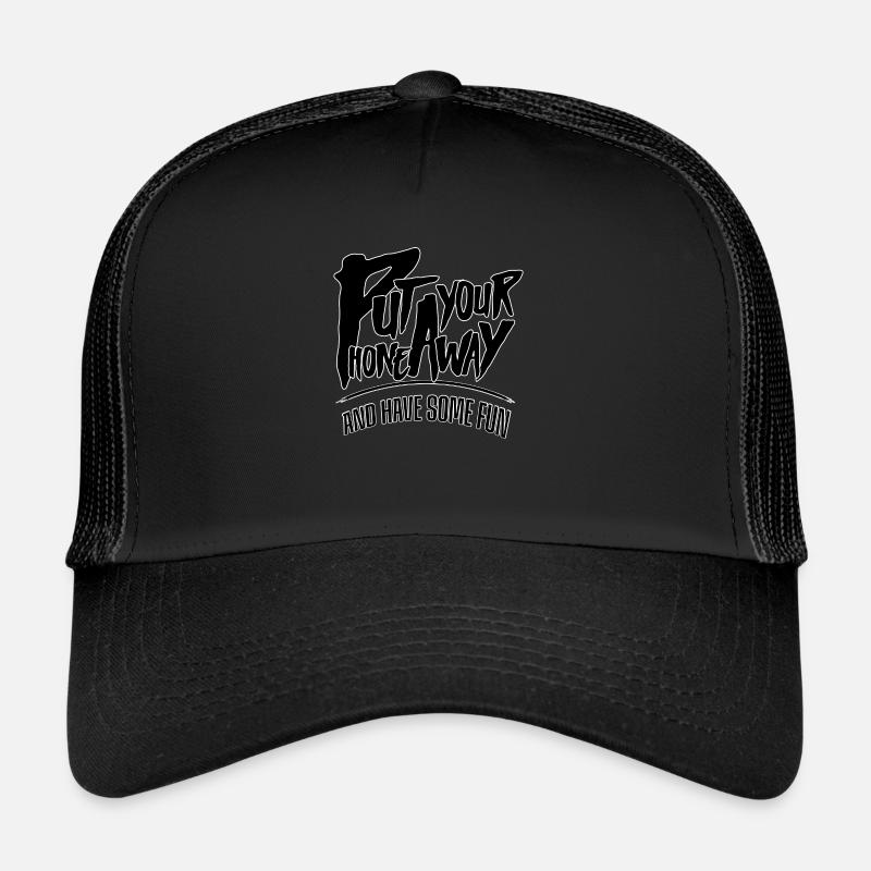 Rangez votre téléphone et amusez-vous Casquette trucker 