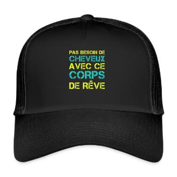 Pas besoin de cheveux avec ce corps de rêve - Casquette trucker  - noir/noir - Devant