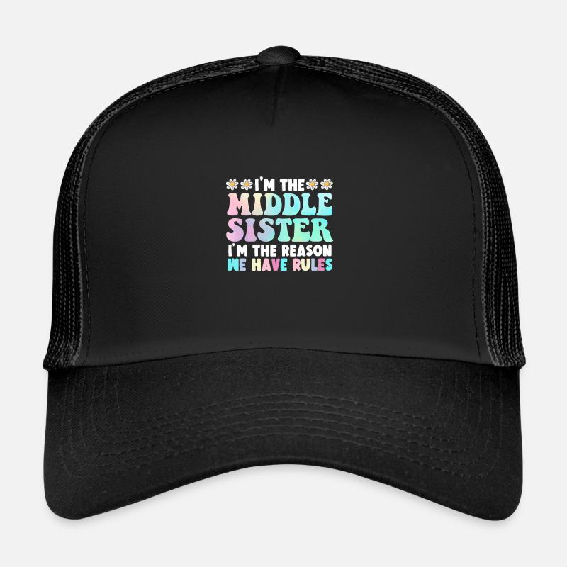 I'm The Middle Sister I'm The Reason We Have Rules - Trucker Cap - black/black