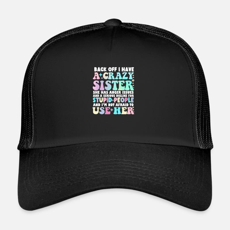 Back Off I Have A Crazy Sister Trucker Cap