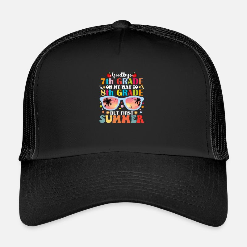 Goodbye 7th Grade Hello 8th Grade But First Summer - Trucker Cap - black/black