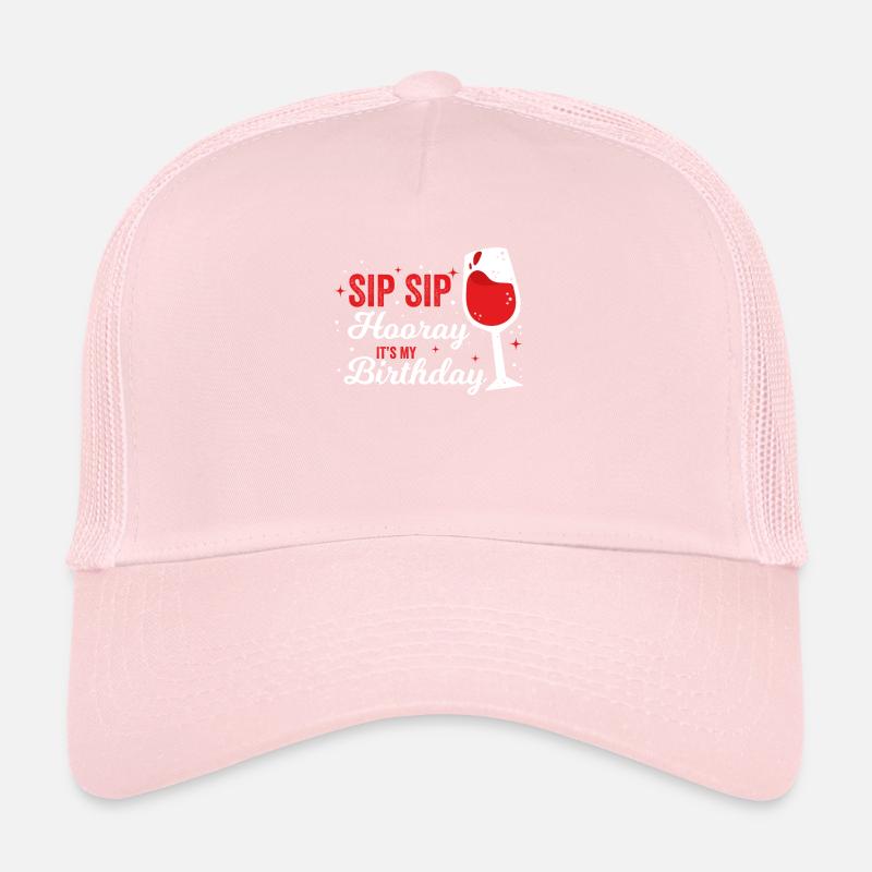 Sip Sip Hurra Feier Deinen Tag Trucker Cap