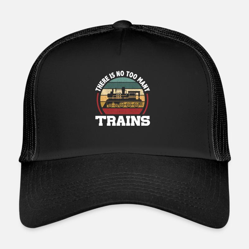 there is no too many trains Design for a Trucker Cap