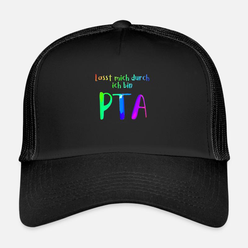 Lasst mich durch in bin PTA - Trucker Cap - Schwarz/Schwarz