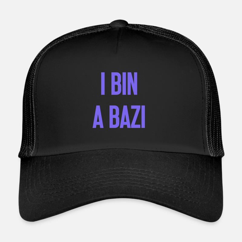 I bin a Bazi – Bayerischer Spruch mit Humor Trucker Cap
