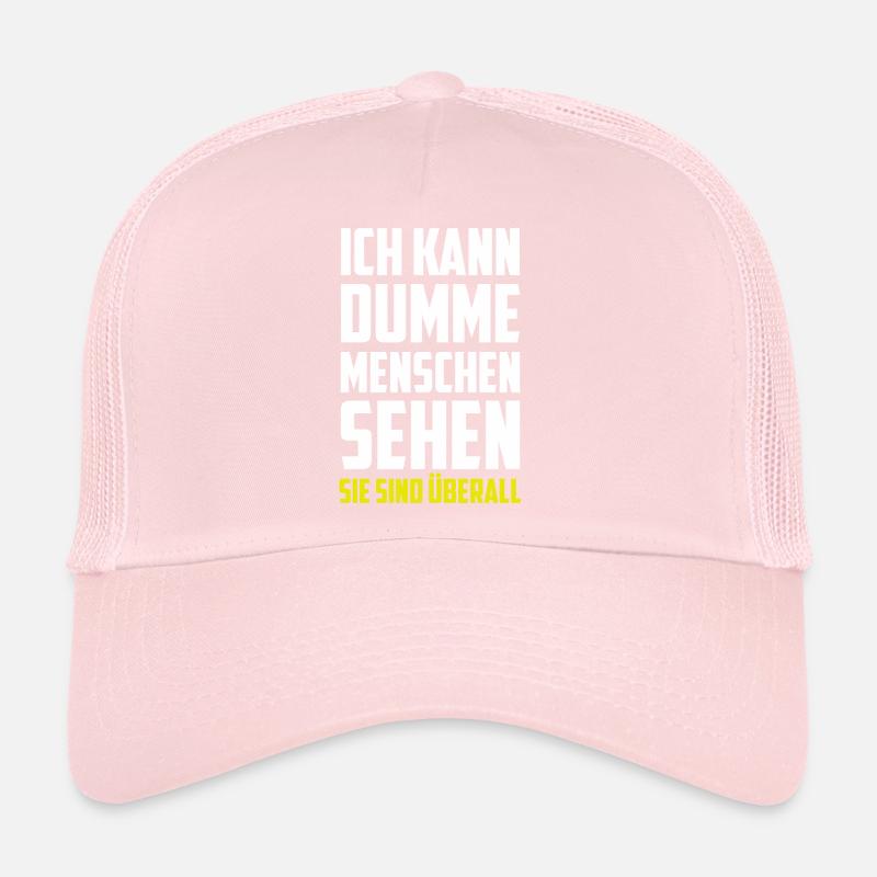 Ich kann dumme Menschen sehen - Sie sind überall! Trucker Cap