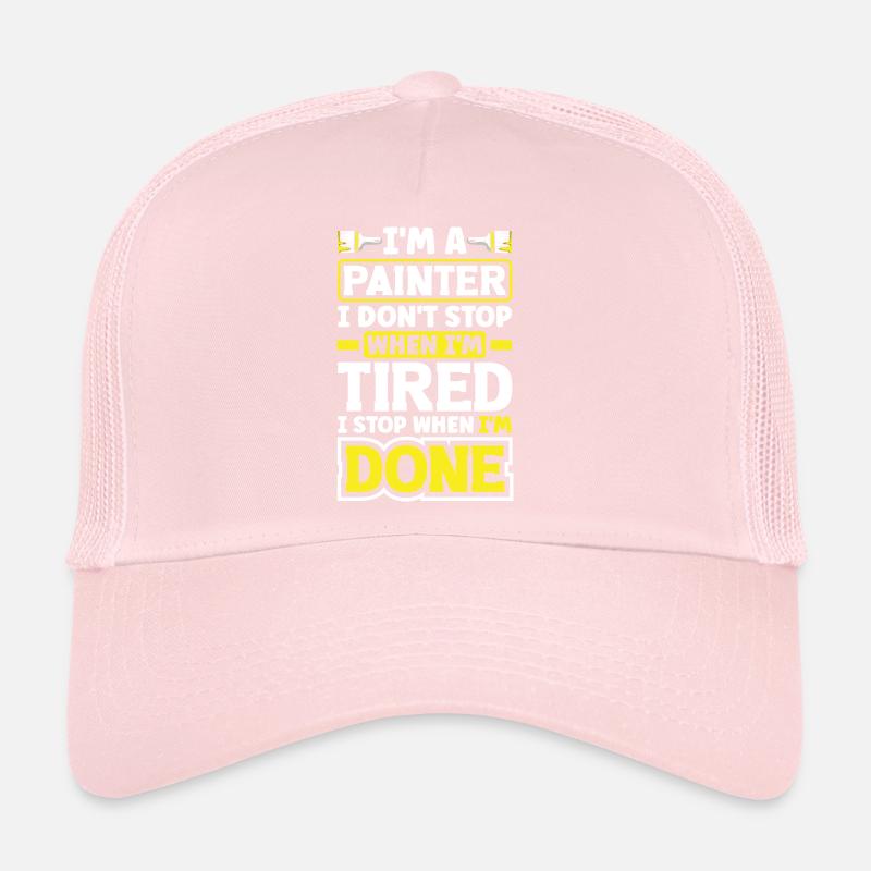 Painter Painting I Dont Stop When Im Tired Trucker Cap